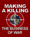 Making a Killing: The Business of War